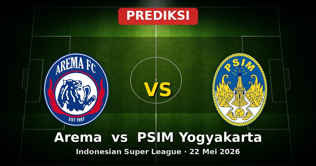 Prediksi Arema vs PSIM Yogyakarta Liga Indonesia 22 Mei 2026