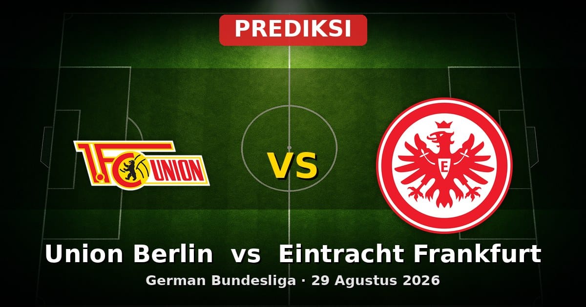 Prediksi Union Berlin vs Eintracht Frankfurt Bundesliga 29 Agustus 2026