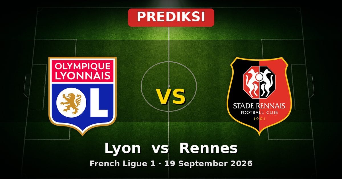 Prediksi Lyon vs Rennes: Duel Sengit Ligue 1 19 September 2026