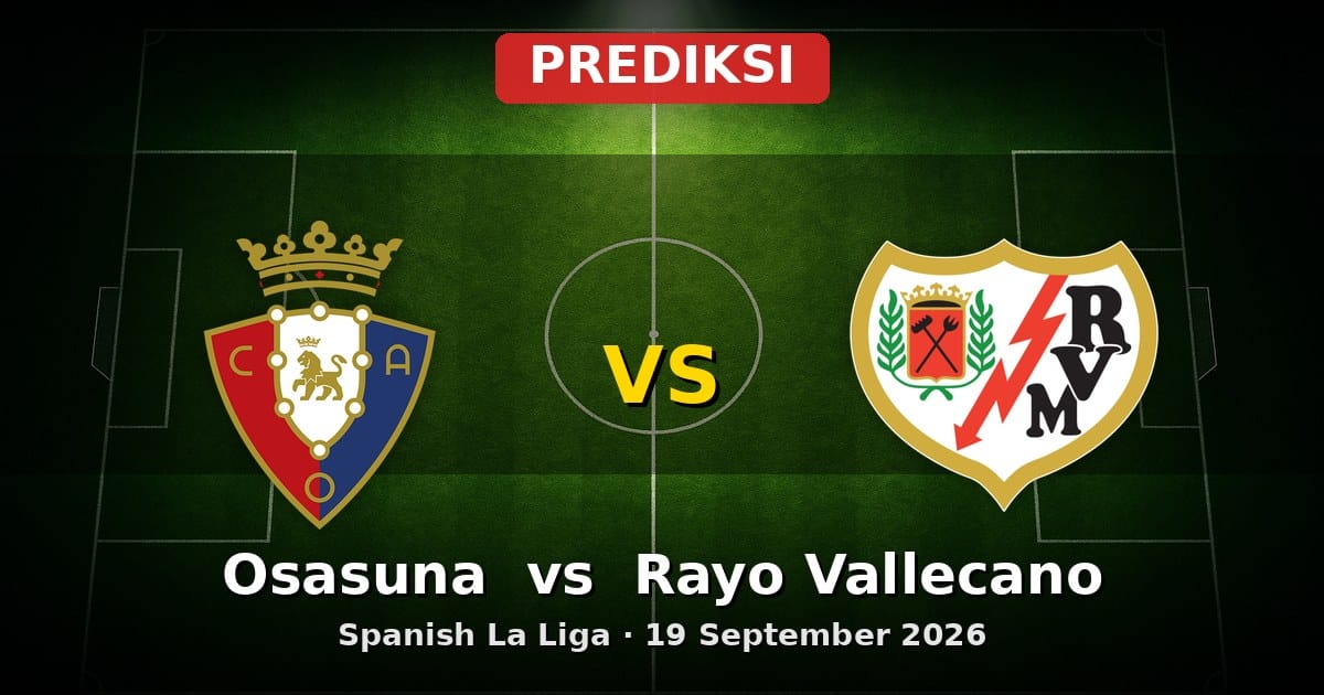 Prediksi Osasuna vs Rayo Vallecano La Liga 19 September 2026