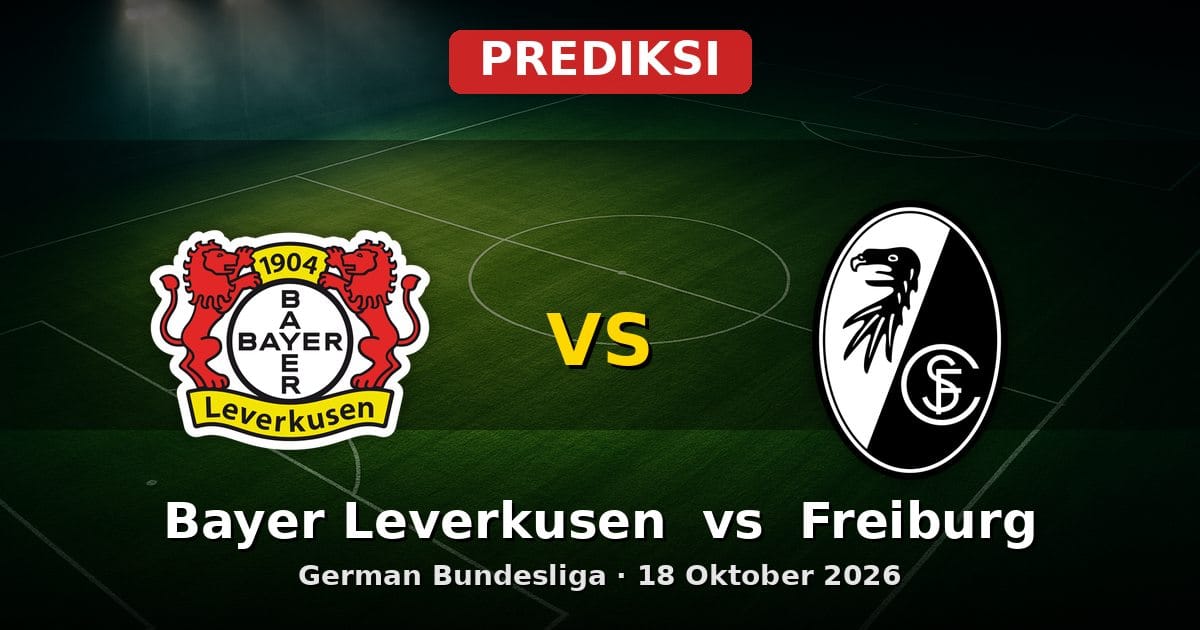 Prediksi Bayer Leverkusen vs Freiburg Bundesliga 18 Oktober 2026
