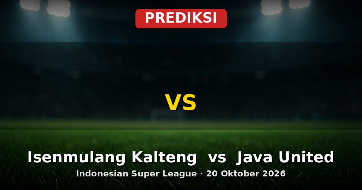 Prediksi Isenmulang Kalteng vs Java United Liga Indonesia 20 Oktober 2026