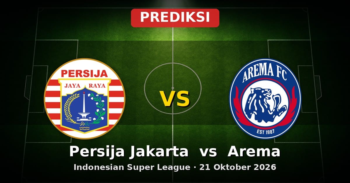 Prediksi Persija Jakarta vs Arema: Duel Sengit Indonesian Super League 21 Okt 2026