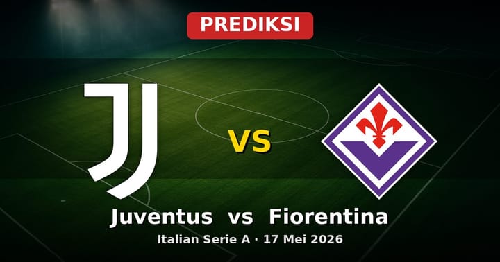 Prediksi Juventus vs Fiorentina Serie A 17 Mei 2026