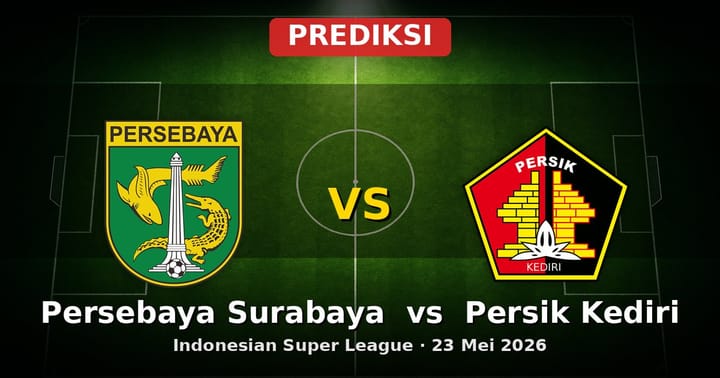 Prediksi Persebaya Surabaya vs Persik Kediri Liga Indonesia 23 Mei 2026