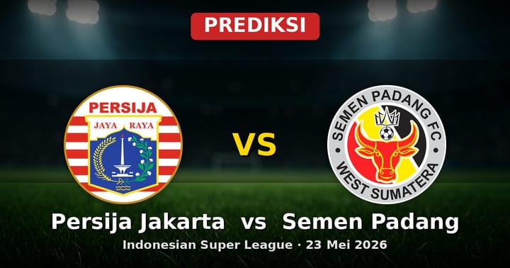 Prediksi Persija Jakarta vs Semen Padang Liga Indonesia 23 Mei 2026