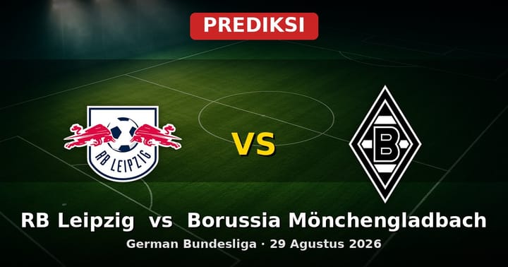 Prediksi RB Leipzig vs Borussia Mönchengladbach Bundesliga 29 Agustus 2026