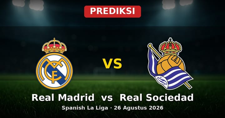 Prediksi Real Madrid vs Real Sociedad La Liga 26 Agustus 2026