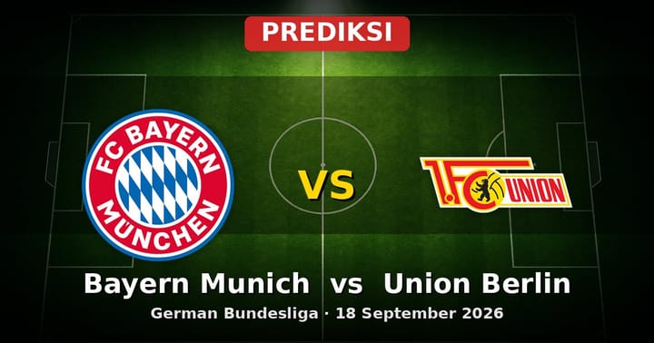 Prediksi Bayern Munich vs Union Berlin German Bundesliga 18 Sept 2026