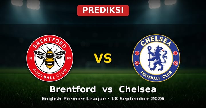 Prediksi Brentford vs Chelsea di Liga Inggris 18 September 2026