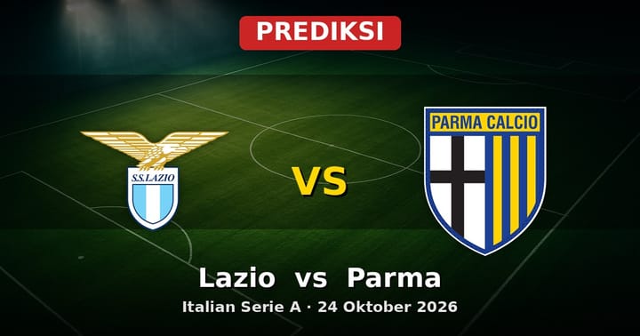 Prediksi Lazio vs Parma Serie A 24 Oktober 2026: Duel Klasemen Sengit